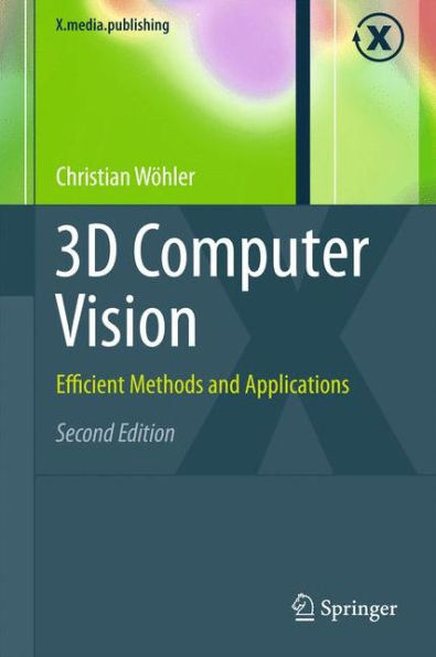 3D Computer Vision: Efficient Methods And Applications (X.Media.Publishing)