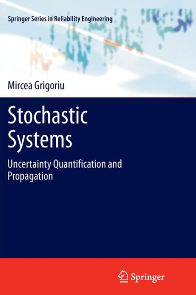 Stochastic Systems: Uncertainty Quantification And Propagation (Springer Series In Reliability Engineering)