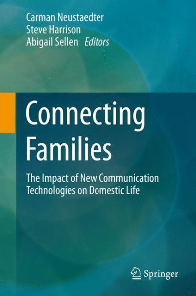 Connecting Families: The Impact Of New Communication Technologies On Domestic Life
