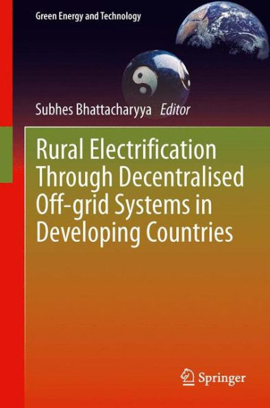 Rural Electrification Through Decentralised Off-Grid Systems In Developing Countries (Green Energy And Technology)