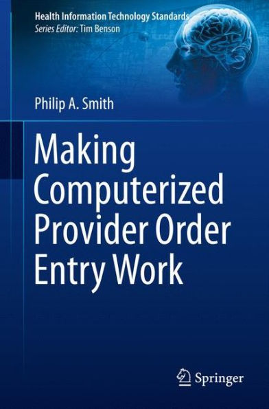 Making Computerized Provider Order Entry Work (Health Information Technology Standards)
