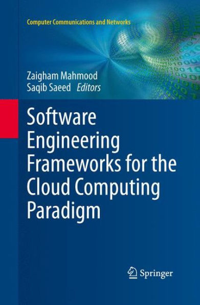 Software Engineering Frameworks For The Cloud Computing Paradigm (Computer Communications And Networks)