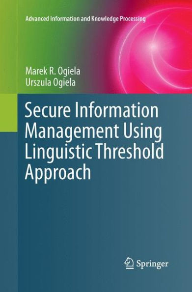 Secure Information Management Using Linguistic Threshold Approach (Advanced Information And Knowledge Processing)