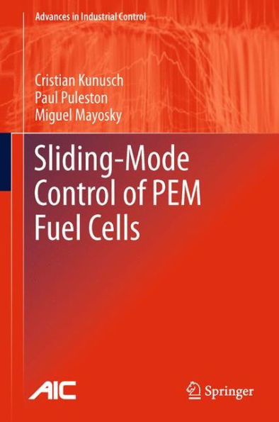 Sliding-Mode Control Of Pem Fuel Cells (Advances In Industrial Control)
