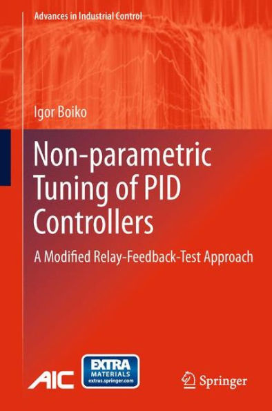 Non-Parametric Tuning Of Pid Controllers: A Modified Relay-Feedback-Test Approach (Advances In Industrial Control)