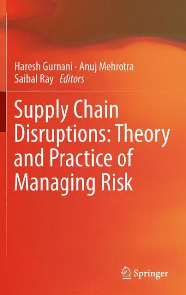 Supply Chain Disruptions: Theory And Practice Of Managing Risk
