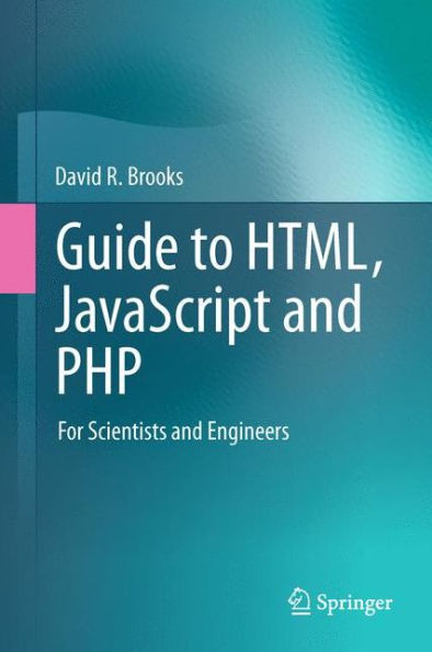 Guide To Html, Javascript And Php: For Scientists And Engineers