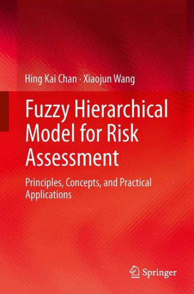 Fuzzy Hierarchical Model For Risk Assessment: Principles, Concepts, And Practical Applications