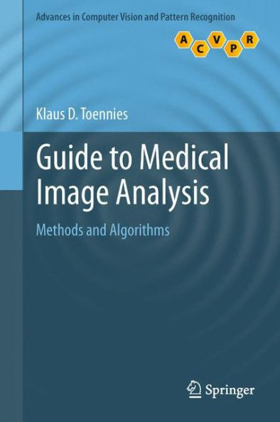Guide To Medical Image Analysis: Methods And Algorithms (Advances In Computer Vision And Pattern Recognition)