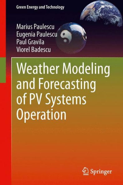 Weather Modeling And Forecasting Of Pv Systems Operation (Green Energy And Technology)