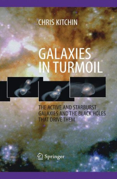 Galaxies In Turmoil: The Active And Starburst Galaxies And The Black Holes That Drive Them