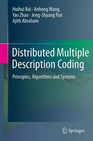 Distributed Multiple Description Coding: Principles, Algorithms And Systems
