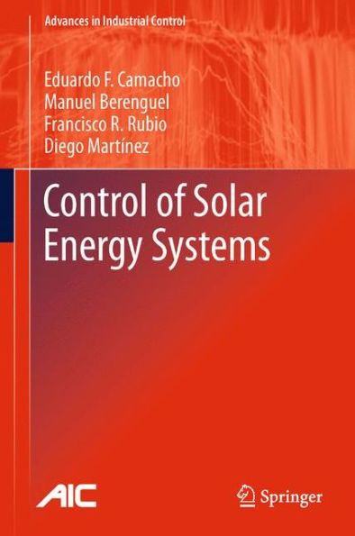 Control Of Solar Energy Systems (Advances In Industrial Control)