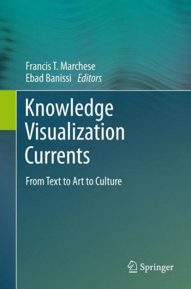 Knowledge Visualization Currents: From Text To Art To Culture