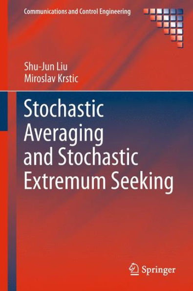 Stochastic Averaging And Stochastic Extremum Seeking (Communications And Control Engineering)