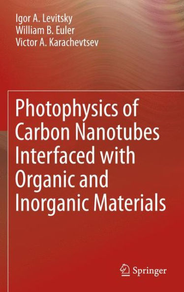 Photophysics Of Carbon Nanotubes Interfaced With Organic And Inorganic Materials