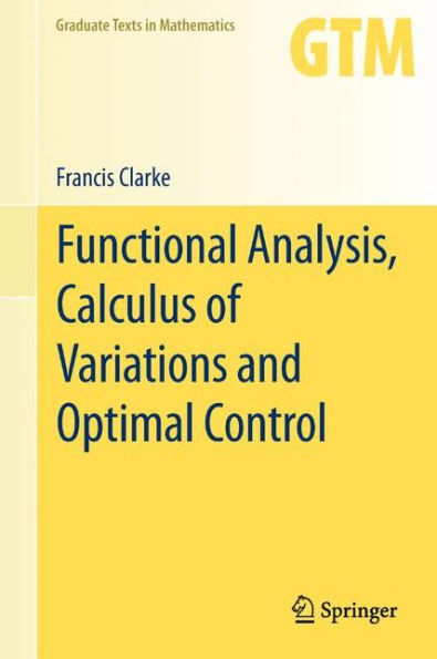 Functional Analysis, Calculus Of Variations And Optimal Control (Graduate Texts In Mathematics, 264)