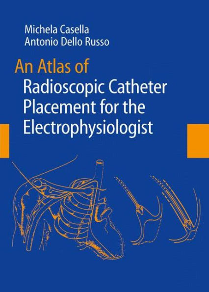 An Atlas Of Radioscopic Catheter Placement For The Electrophysiologist