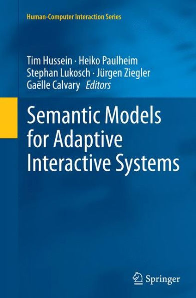 Semantic Models For Adaptive Interactive Systems (Human?Omputer Interaction Series)