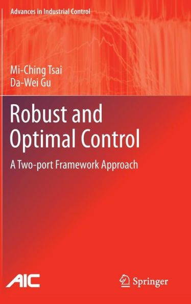Robust And Optimal Control: A Two-Port Framework Approach (Advances In Industrial Control)