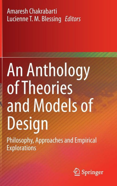 An Anthology Of Theories And Models Of Design: Philosophy, Approaches And Empirical Explorations
