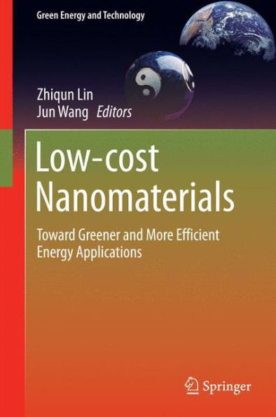 Low-Cost Nanomaterials: Toward Greener And More Efficient Energy Applications (Green Energy And Technology)