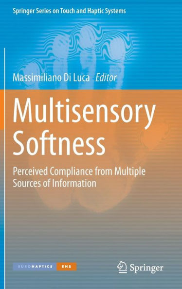 Multisensory Softness: Perceived Compliance From Multiple Sources Of Information (Springer Series On Touch And Haptic Systems)