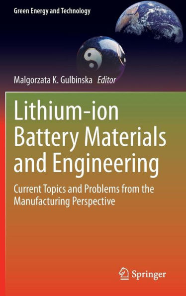 Lithium-Ion Battery Materials And Engineering: Current Topics And Problems From The Manufacturing Perspective (Green Energy And Technology)
