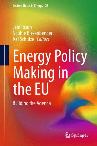 Energy Policy Making In The Eu: Building The Agenda (Lecture Notes In Energy, 28)