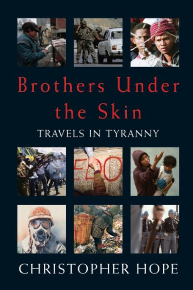 Brothers Under The Skin: Travels In Tyranny