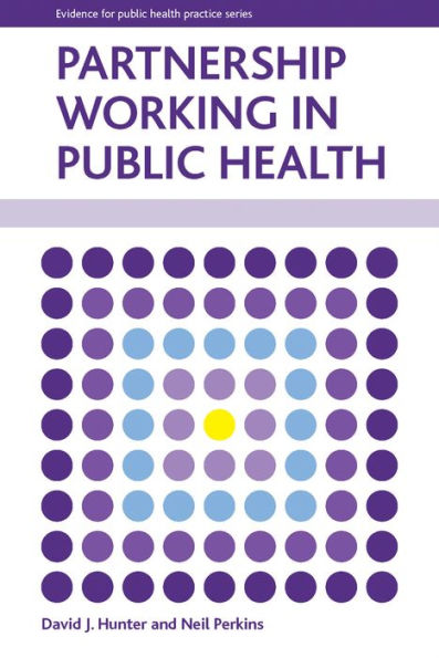 Partnership Working In Public Health (Evidence For Public Health Practice)