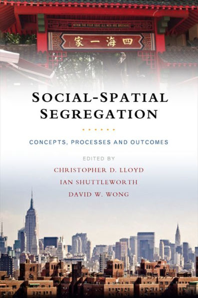 Social-Spatial Segregation: Concepts, Processes And Outcomes