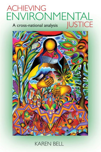 Achieving Environmental Justice: A Cross-National Analysis (Policy Press Publications - Hardback Volumes Only)
