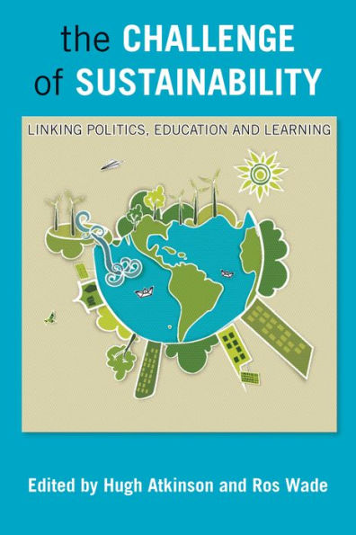 The Challenge Of Sustainability: Linking Politics, Education And Learning