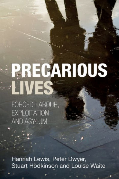Precarious Lives: Forced Labour, Exploitation And Asylum