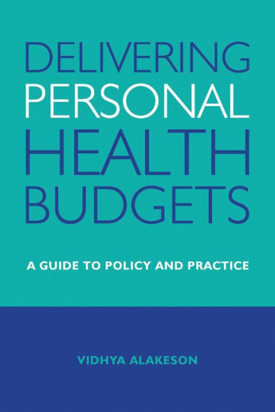 Delivering Personal Health Budgets: A Guide To Policy And Practice