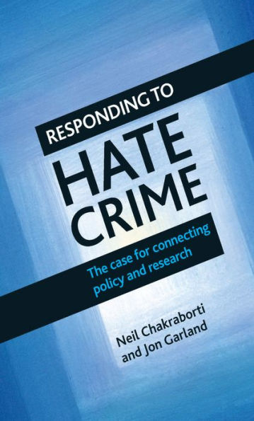 Responding To Hate Crime: The Case For Connecting Policy And Research