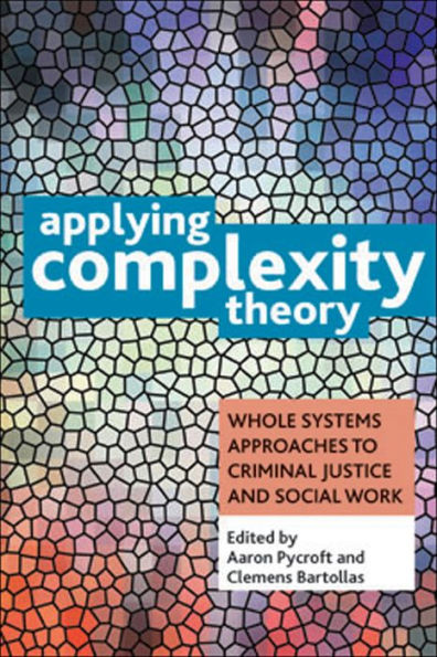 Applying Complexity Theory: Whole Systems Approaches To Criminal Justice And Social Work