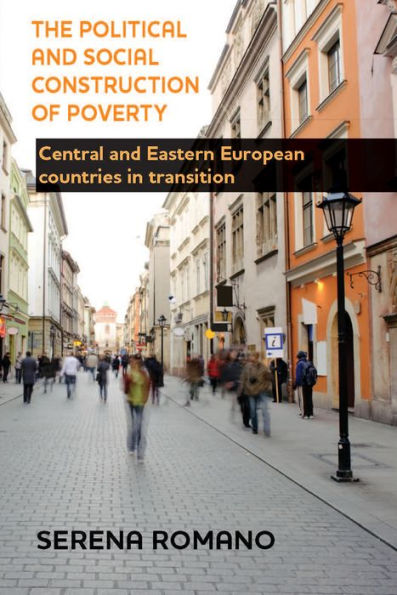 The Political And Social Construction Of Poverty: Central And Eastern European Countries In Transition