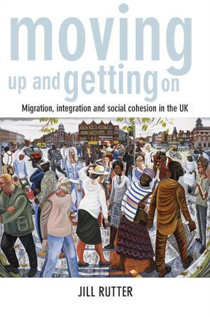 Moving Up And Getting On: Migration, Integration And Social Cohesion In The Uk