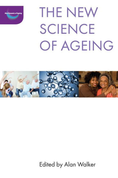 The New Science Of Ageing (The New Dynamics Of Ageing)