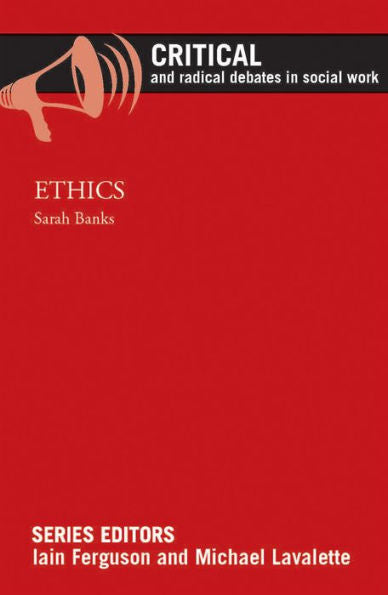 Ethics (Critical And Radical Debates In Social Work)