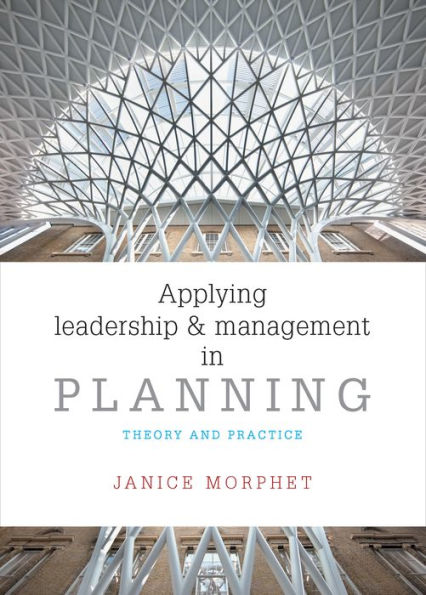 Applying Leadership And Management In Planning: Theory And Practice