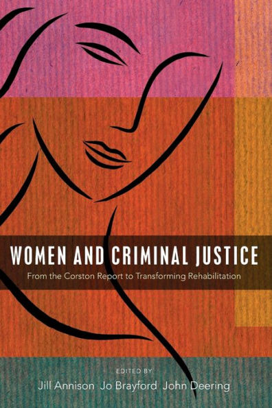 Women And Criminal Justice: From The Corston Report To Transforming Rehabilitation