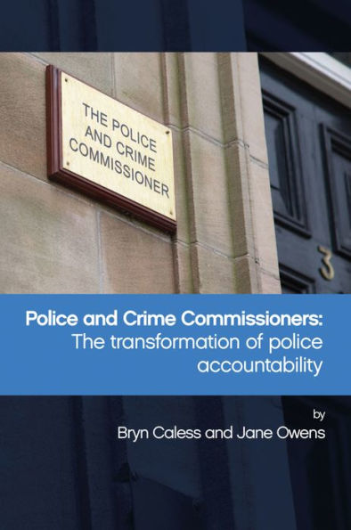 Police And Crime Commissioners: The Transformation Of Police Accountability