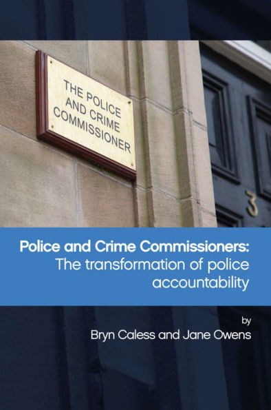 Police And Crime Commissioners: The Transformation Of Police Accountability
