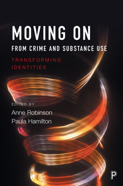 Moving On From Crime And Substance Use: Transforming Identities