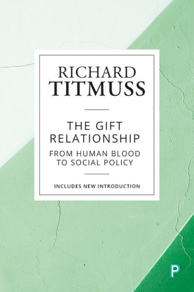The Gift Relationship: From Human Blood To Social Policy