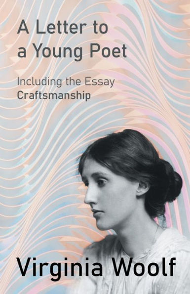 A Letter To A Young Poet;Including The Essay 'Craftsmanship'
