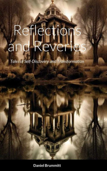 Reflections And Reveries: Tales Of Self-Discovery And Transformation